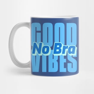 Good Vibes No Bra Mug